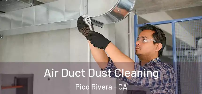 Air Duct Dust Cleaning Pico Rivera - CA