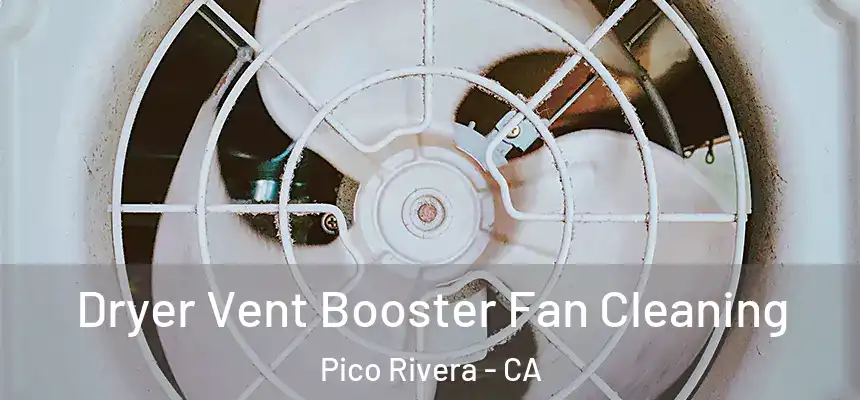  Dryer Vent Booster Fan Cleaning Pico Rivera - CA