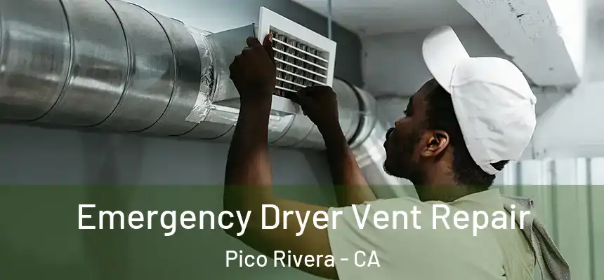  Emergency Dryer Vent Repair Pico Rivera - CA