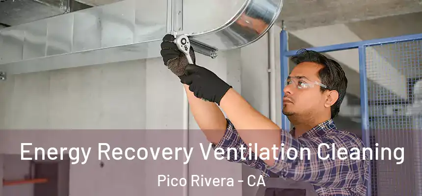 Energy Recovery Ventilation Cleaning Pico Rivera - CA