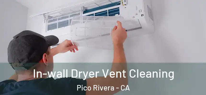 In-wall Dryer Vent Cleaning Pico Rivera - CA