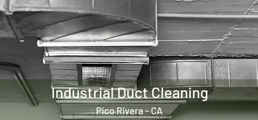  Industrial Duct Cleaning Pico Rivera - CA