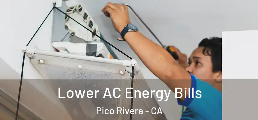 Lower AC Energy Bills Pico Rivera - CA