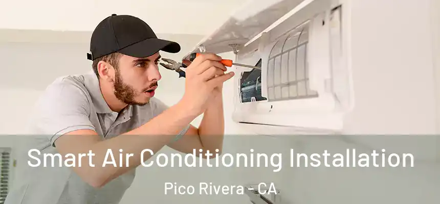  Smart Air Conditioning Installation Pico Rivera - CA