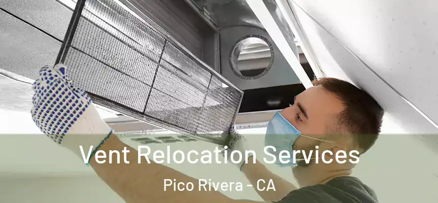  Vent Relocation Services Pico Rivera - CA